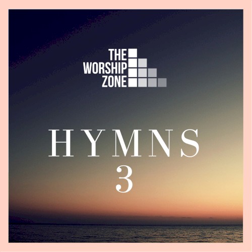 The Worship Zone Hymns 3