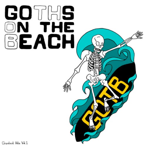 Goths on the Beach: Greatest Hits Vol. I