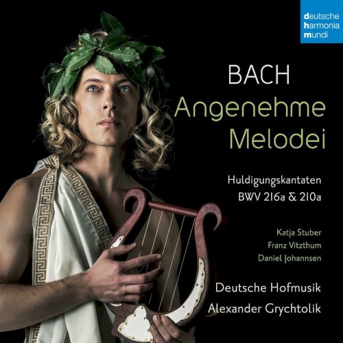 Angenehme Melodei: Huldigungskantaten BWV 210a & 216a