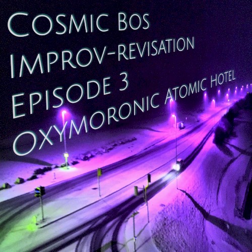 Improv-Revisation Episode 3: Oxymoronic Atomic Hotel
