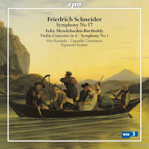 Schneider: Symphony no. 17 / Mendelssohn: Violin Concerto in D / Symphony no. 1