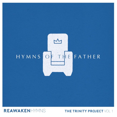 Hymns of the Father (Reawaken Hymns)