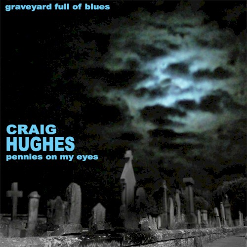 Graveyard Full Of Blues: Pennies On My Eyes