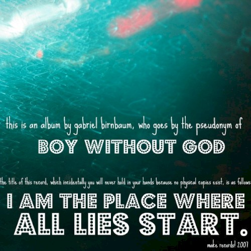 I Am The Place Where All Lies Start.