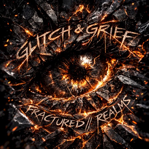 Glitch & Grief &ndash; FRACTURED//REALMS