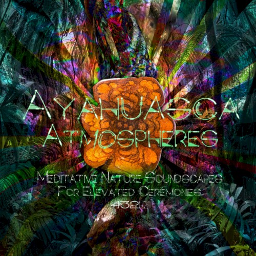 Meditative Nature Soundscapes for Ayahuasca Ceremonies