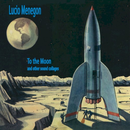 To the Moon (And Other Sound Collages)