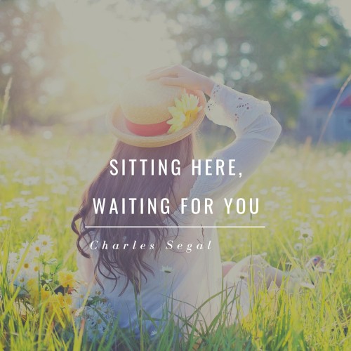 Sitting Here, Waiting for You
