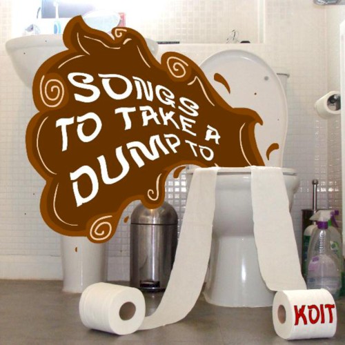 Songs to Take a Dump to