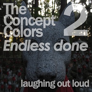 The Concept Colors 2「Endless done」