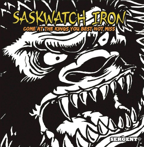 Saskwatch Iron (Come at the Kings You Best Not Miss)