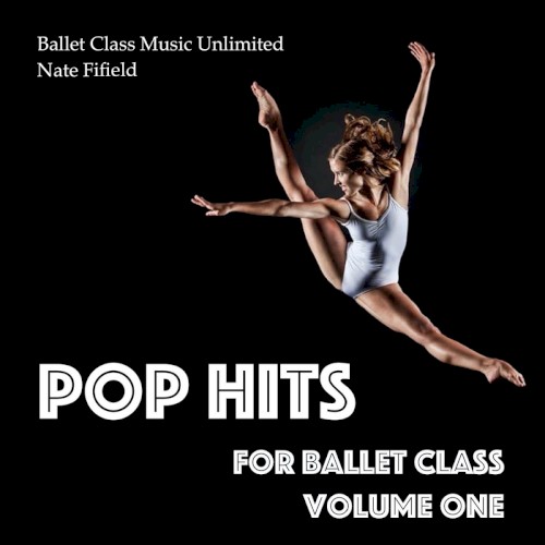 Pop Hits for Ballet Class, Vol. 1