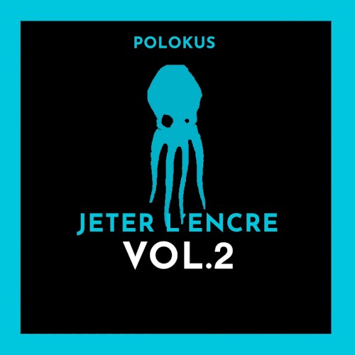 Jeter l'encre, Vol. 2