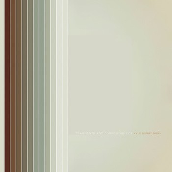 Fragments & Compositions of Kyle Bobby Dunn