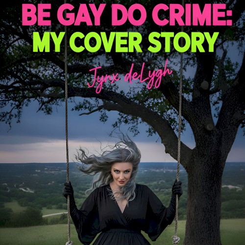 Be Gay Do Crime: My Cover Story