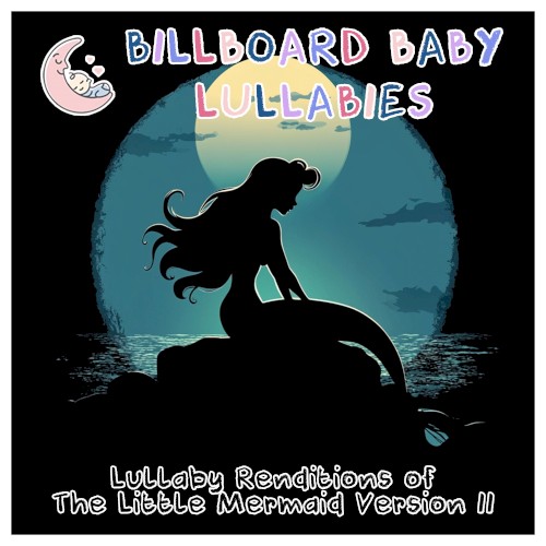 Lullaby Versions of The Little Mermaid Version II