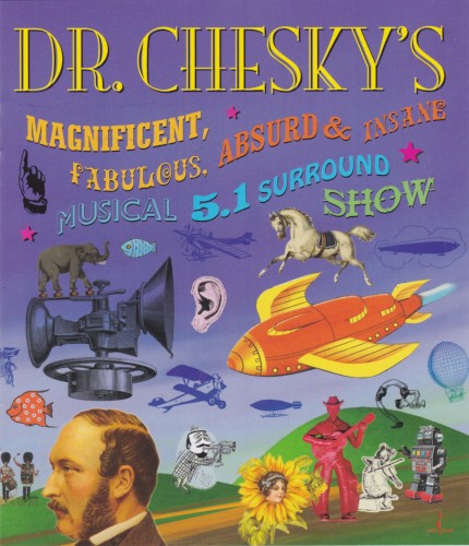 Dr. Chesky's Magnificent, Fabulous, Absurd & Insane Musical 5.1 Surround Show