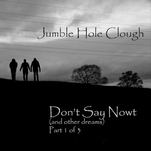 Don’t Say Nowt (And Other Dreams)