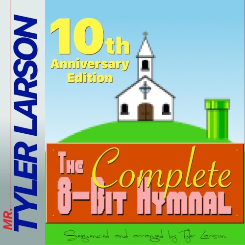 The Complete 8-Bit Hymnal (10th Anniversary Edition)